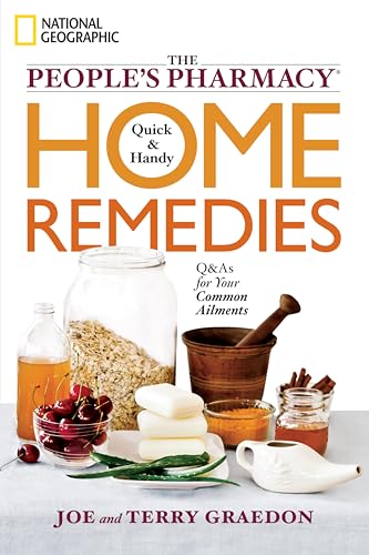 The People's Pharmacy Quick and Handy Home Remedies: Q&As for Your Common Ailments