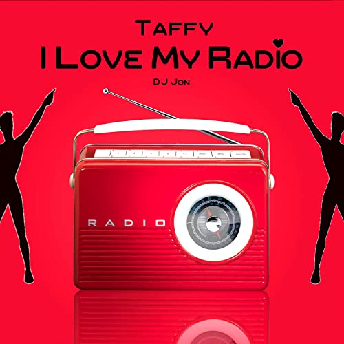 I Love My Radio by Taffy & DJ Jon on Prime Music