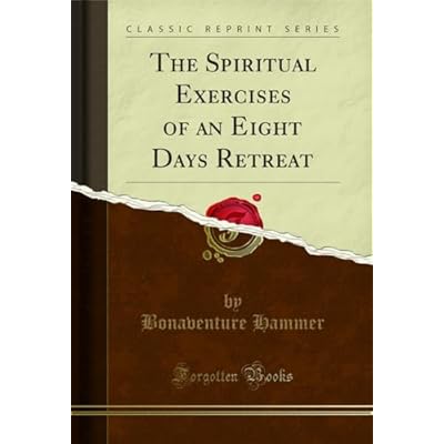The Spiritual Exercises of an Eight Days Retreat
