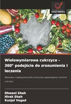 Wielowymiarowa cukrzyca - 360° podejscie do zrozumienia i leczenia (Polish Edition)