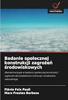 Badanie spolecznej konstrukcji zagrozen srodowiskowych: Geotechnologie w badaniu spolecznej konstrukcji zagrozen dla dzialalnosci rolniczej i srodowiska naturalnego (Polish Edition) 6208659272 Book Cover