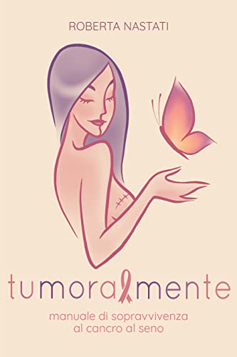 tumoralmente: manuale di sopravvivenza al cancro al seno