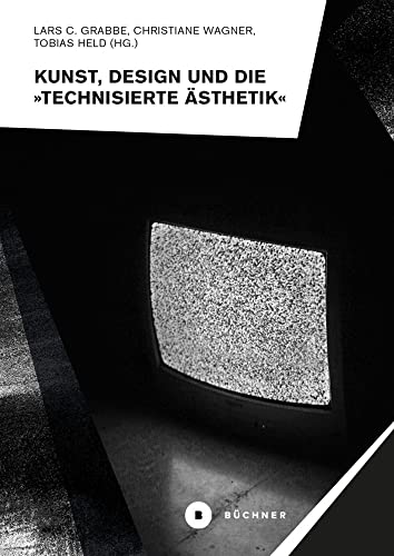 Kunst, Design und die »Technisierte Ästhetik« (Welt | Gestalten)