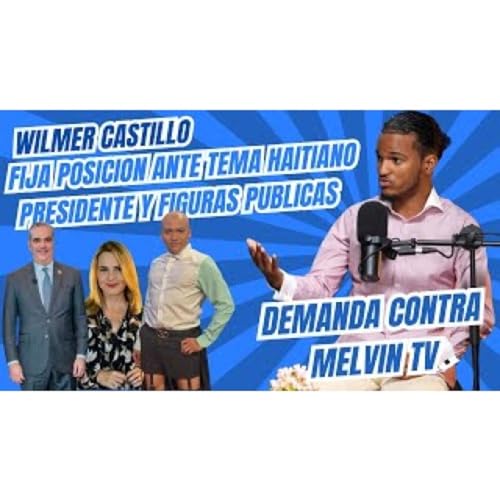 Wilmer Castillo_Tema Haitiano Y Figuras P&uacute;blicas - Entre Panas Podcast.