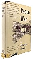 Peace, war and you.; B0007DNS6S Book Cover