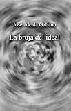 La bruja del ideal (Spanish Edition)