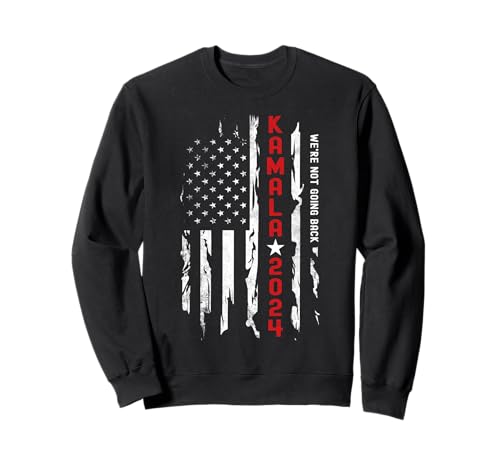 Kamala Harris We Not Going Back Bandera Americana Patriótica Sudadera