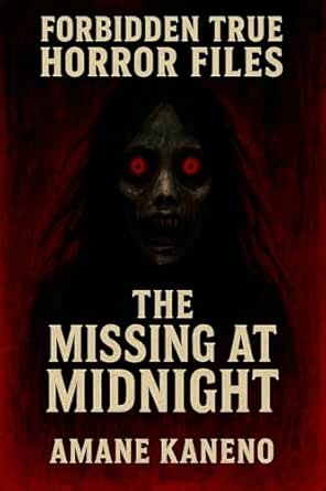 Amazon.com: The Missing at Midnight (Forbidden True Horror Files Book 1
