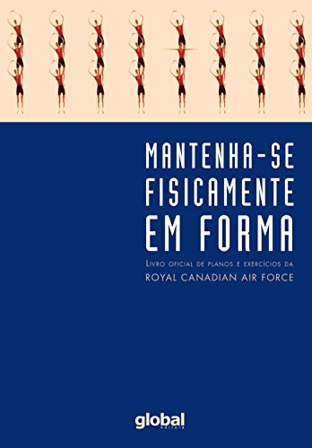 Mantenha-se fisicamente em forma: livro oficial de planos e exercicios da rcaf