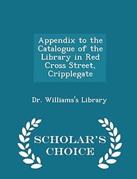 Paperback Appendix to the Catalogue of the Library in Red Cross Street, Cripplegate - Scholar's Choice Edition Book
