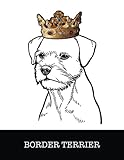 Photo Gallery border terrier: border terrier king/queen wearing crown 8.5 x 11 notebook journal, 200 lined pages Photo Gallery border terrier: border terrier king/queen wearing crown 8.5 x 11 notebook journal, 200 lined pages