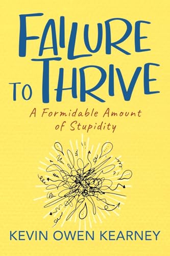 Failure to Thrive: A Formidable Amount of Stupidity