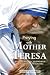 Praying with Mother Teresa: Prayers, Insights, and Wisdom of Saint Teresa of Calcutta