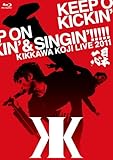 KIKKAWA KOJI LIVE 2011 KEEP ON KICKIN' & SINGIN'!!!!! ～日本一心～ [Blu-ray]