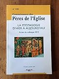  Connaissance des Pères de l\'Église n°126: La mystagogie d\'hier à aujourd\'hui : Actes du colloque 2012