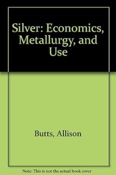 Hardcover Silver: Economics, Metallurgy, and Use Book
