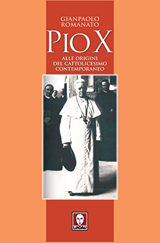 Pio X: alle origini del cattolicesimo