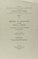History of Asceticism in the Syrian Orient. a Contribution to the History of Culture in the Near East, II. Early Monasticism in Mesopotamia and Syria. 904290237X Book Cover