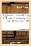  Auteur, S: Supplément Aux Six Volumes de Recueils Des Médail (Histoire)