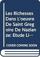 Les Richesses Dans l'oeuvre de Saint Gregoire de Nazianze : Etude Litteraire et Historique 9042928255 Book Cover
