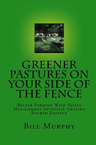Greener Pastures On Your Side Of The Fence: Better Farming With Voisin Management-Intensive Grazing