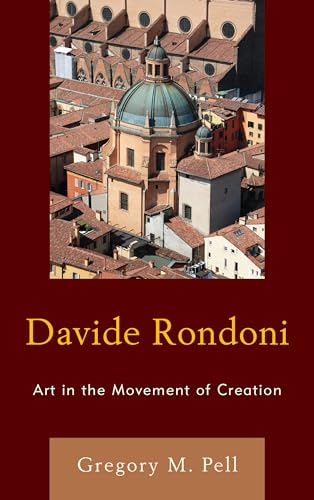 Davide Rondoni: Art in the Movement of Creation (The Fairleigh Dickinson University Press Series in Italian Studies)