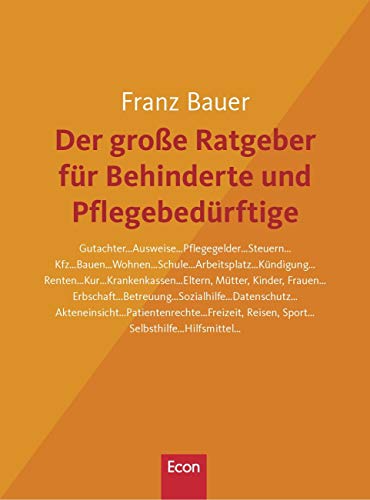 Der große Ratgeber für Behinderte und Pflegebedürftige Der große Ratgeber für Behinderte und Pflegebedürftige