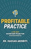 Profitable Practice: A 90-Day Kickstart Plan for Physiatrists