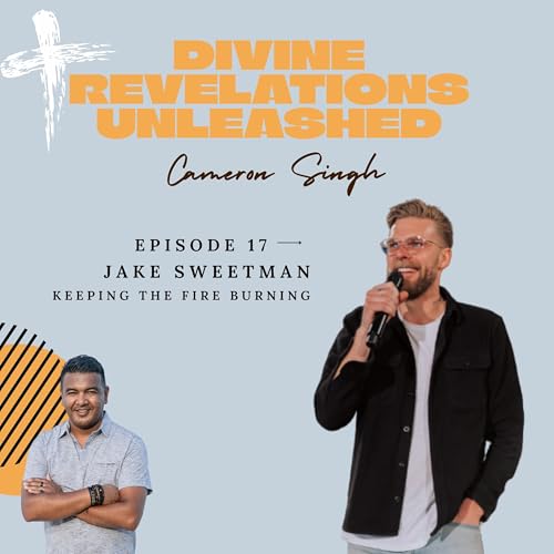 EP17 | Jake Sweetman | Keeping the Fire Burning: Faith, Leadership, and Renewal in Ministry