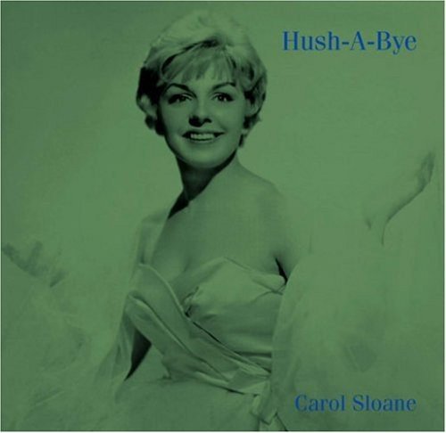 CAROL SLOANE - Hush-A-Bye - CD