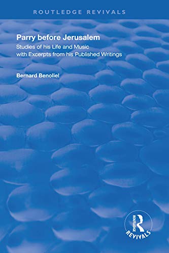 Parry Before Jerusalem: Studies of His Life and Music with Excerpts from His Published Writings (Routledge Revivals)