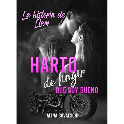 Harto de fingir que soy bueno: La historia de Liam (1) Audiolibro Por Alina Covalschi arte de portada