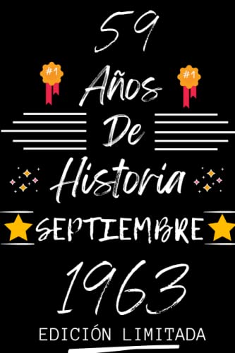 CUADERNO, 59 AÑOS DE HISTORIA SEPTIEMBRE 1963 EDICIÓN LIMITADA: Regalo de 59 cumpleaños para mujeres y hombres, ideas de 59 cumpleaños... un ... regalo de 59 cumpleaños para él/ella.