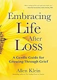 Embracing Life After Loss: A Gentle Guide for Growing through Grief (Book About Grieving and Hope, Daily Grief Meditation, Grief Journal)