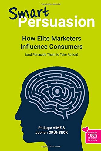 Télécharger Smart Persuasion: How Elite Marketers Influence Consumers (and Persuade Them to Take Action) Livre eBook France