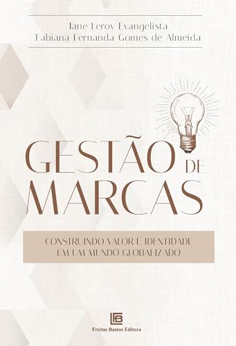 Gestão de Marcas: Construindo Valor e Identidade em um Mundo Glob...