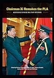 Chairman Xi Remakes the PLA: Assessing Chinese Military Reforms