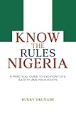 Know the Rules Nigeria: A Practical Guide to Everyday Life, Safety, and Your Rights (Know the Rules Series)
