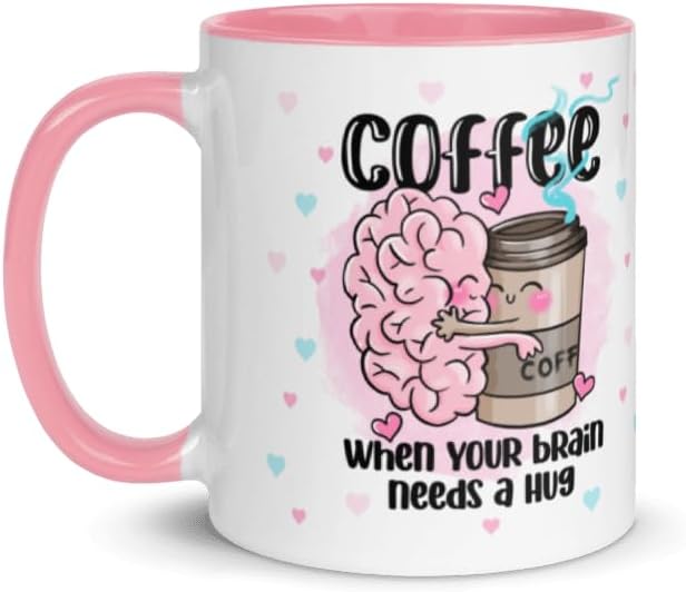 Cute Coffee Mug Affirmation Coffee Mug - Coffee When Your Brain Needs A Hug 11 Oz, Self Care Gifts for Women, Men, Friend Novelty Coffee Mugs Inspirational Mental Health Gifts,
