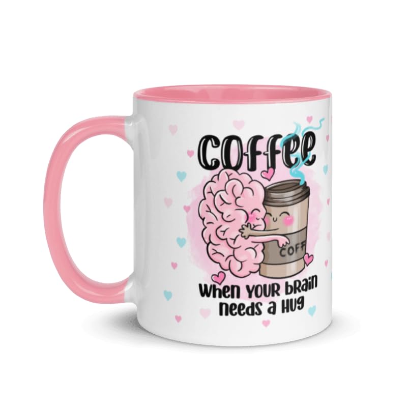 Cute Coffee Mug Affirmation Coffee Mug - Coffee When Your Brain Needs A Hug 11 Oz, Self Care Gifts for Women, Men, Friend Novelty Coffee Mugs Inspirational Mental Health Gifts,