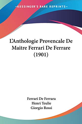 L'Anthologie Provencale De Maitre Ferrari De Ferrare (1901) (French Edition)