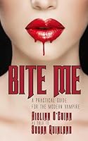 Bite Me: A Practical Guide for the Modern Vampire 1521737940 Book Cover