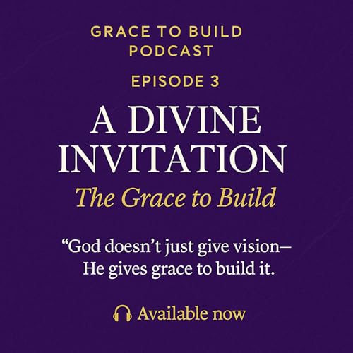 A Divine Invitation. " God doesn't just give vision - He gives grace to build it". cover art