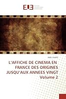 L'Affiche de Cinema En France Des Origines Jusqu'aux Annees Vingt Volume 2 6131562350 Book Cover