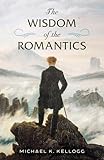 The Wisdom of the Romantics