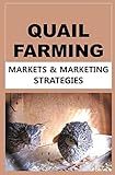 QUAIL FARMING: Markets and Marketing Strategies