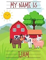 My Name Is Liam | Farm Animals Barn | Personalized Tracing Practice Worksheet Workbook | Learn How To Write Your Name | Homeschool Preschool Pre-K (Farm - Personalized Name Tracing Workbooks) B0D1P4LRWF Book Cover