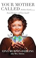 Your Mother Called (Mother Earth): You'd Better Call Her Back! 1627872000 Book Cover