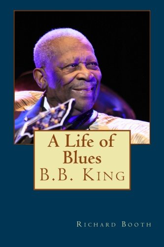 B.B. King: A Life of Blues
