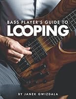 Bass Player's Guide to Looping 1711933023 Book Cover